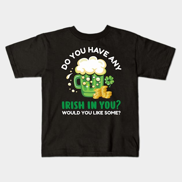 Do you have any irish in you? Would you like some? Kids T-Shirt by little.tunny